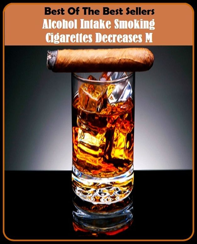 Best of the Best Sellers Alcohol Intake Smoking Cigarettes Decreases M ( alcohol amnestic disorder, alcohol dehydrogenase, alcohol deterrents, alcohol drinking, alcohol group, alcohol intoxication, alcohol oxidoreductases, alcohol proof, alcohol radical,)