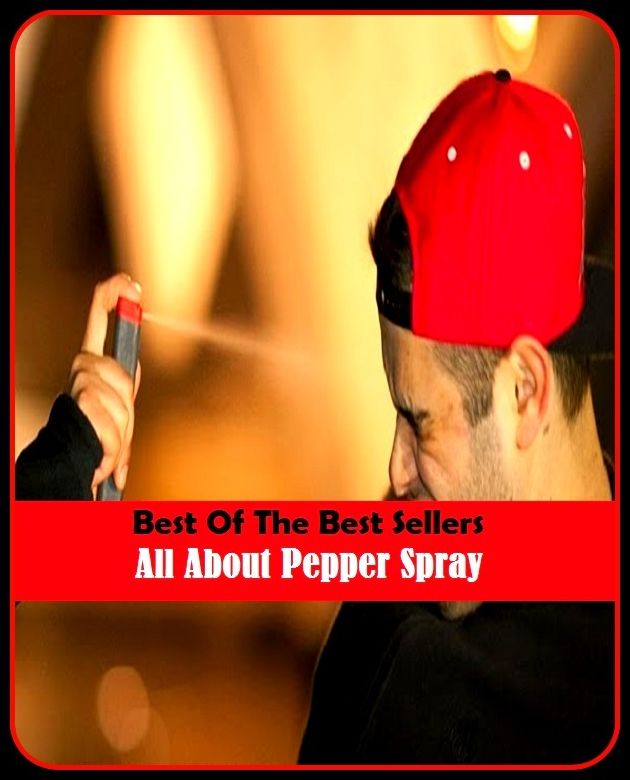 Best of The Best Sellers	All About Pepper Spray (around, back, backward, in reverse, round, everywhere, over, all over, any which way, encompassing)