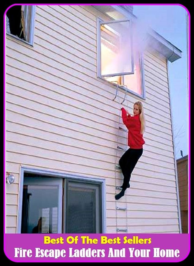 Best of The Best Sellers	Fire Escape Ladders And Your Home (breakout, departure, desertion, disappearance, flight, freedom, liberation, outbreak, rescue, withdrawal)