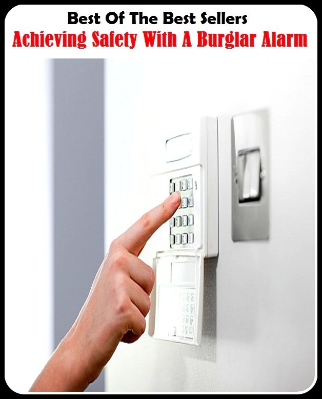 Best of The Best Sellers	Achieving Safety With A Burglar Alarm (- carefully, cautiously, harmlessly, guardedly, with safety, without danger, without harm,anxiously, attentively,correctly)
