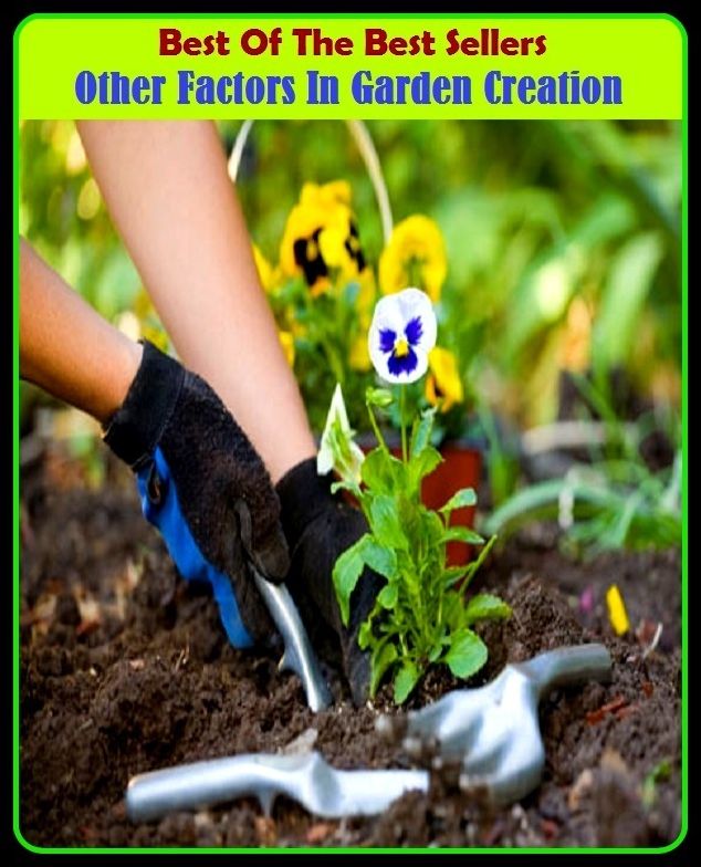 Best of The Best Sellers	Other Factors In Garden Creation (back yard, bed, field, greenhouse, nursery, patio, terrace, conservatory, enclosure, hothouse)