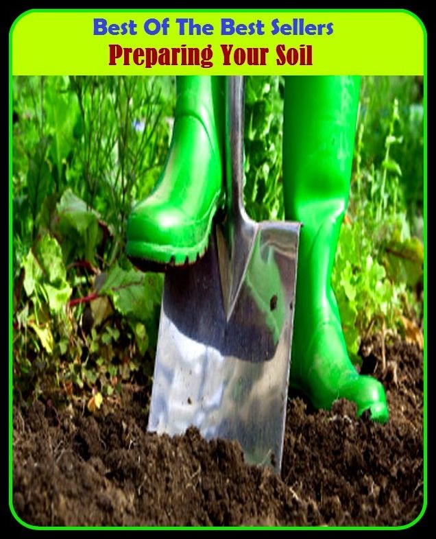 Best of The Best Sellers	Preparing Your Soil (arrange, assemble, brace, develop, draw up, equip, form, formulate, gird, make)