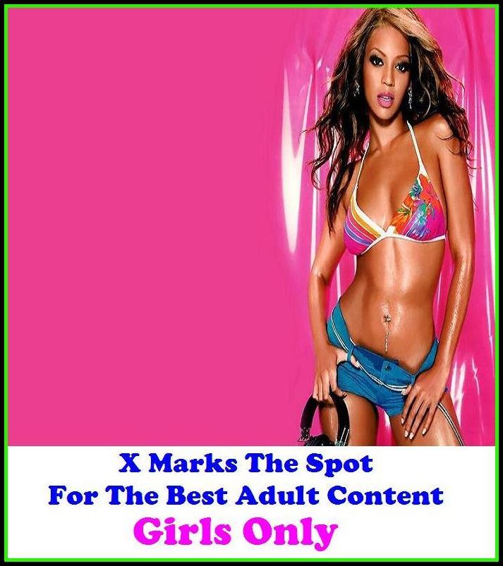 Erotic Stories: X Marks The Spot For The Best Adult Content Girls Only ( Erotic Photography, Domination, Bare Ass, Lesbian, She-male, Gay, Fetish, Bondage, Sex, Erotic, Erotica, Hentai, Oral, Submisive, Confession, Erotica Photo )
