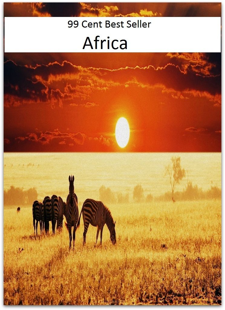 99 Cent Best Seller Adventure, Horror, Mystery Classics Best Seller's for 99 Cents Africa ( epic, logic comments, Mystery, romance, action, adventure, science fiction, drama, comedy, blackmail, humor classic, novel )