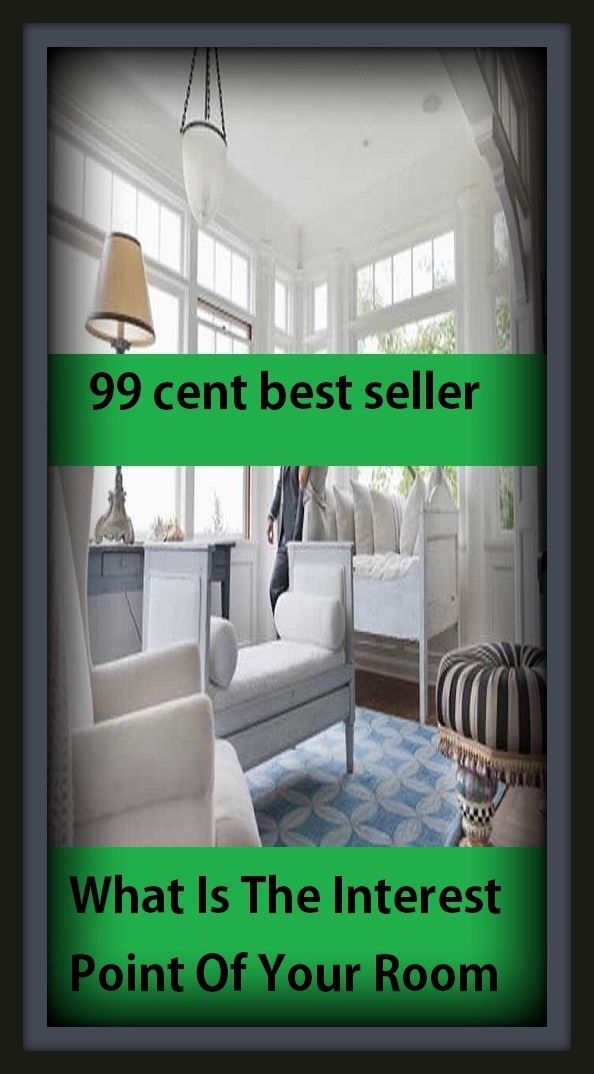 99 Cent Best Seller What Is The Interest Point Of Your Room ( loan, accommodation, insurance, auction, advance, allowance, credit, extension, floater, investment, mortgage, time payment, trust, interest )