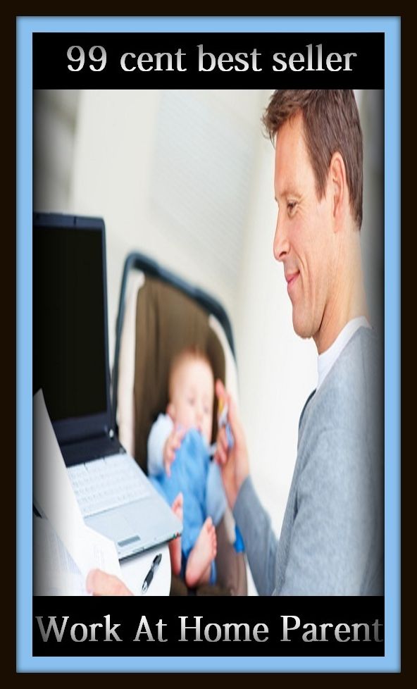 99 Cent Best Seller Work At Home Parent ( parents, mother, father, parental, relative, matrix, mothers, matrices, array, mom, primary, padre, main, trusteeship, parenting, progenitor, guardianship, principal, fathers, relatives, kin )