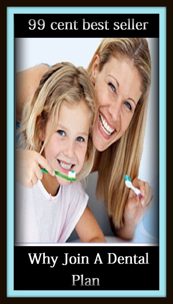 99 Cent Best Seller Why Join A Dental Plan ( loan, accommodation, insurance, auction, advance, allowance, credit, extension, floater, investment, mortgage, time payment, trust, interest )