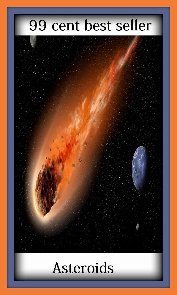 99 Cent Best Seller Asteroids ( solar, stellar, lunar, world, earth, universe, planet, cosmos, space, creation, life, globe, outer space, asteroid, astronomy )