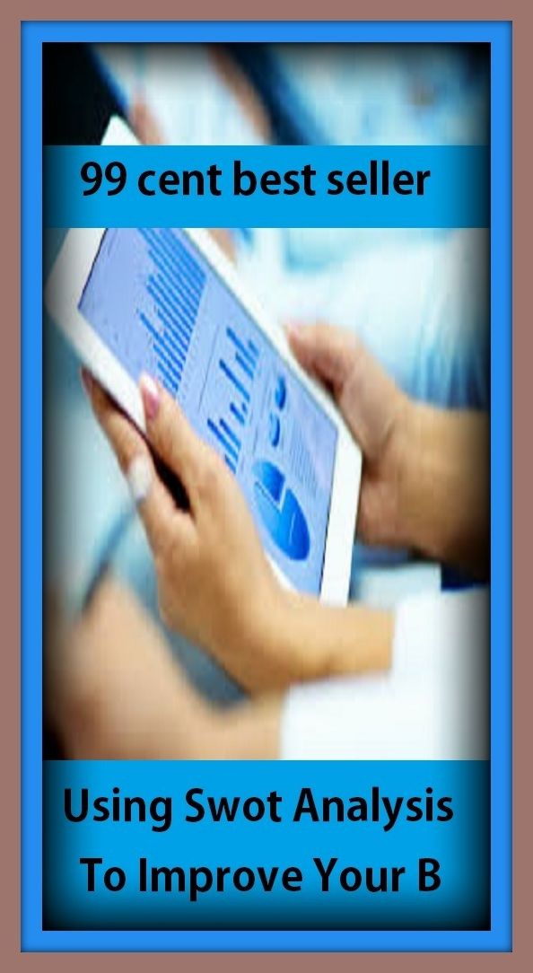 99 Cent Best Seller Using Swot Analysis To Improve Your B ( business, employment, field, trade, work, bag, biz, calling, career, craft, dodge, function, game, line, livelihood, occupation, vocation )
