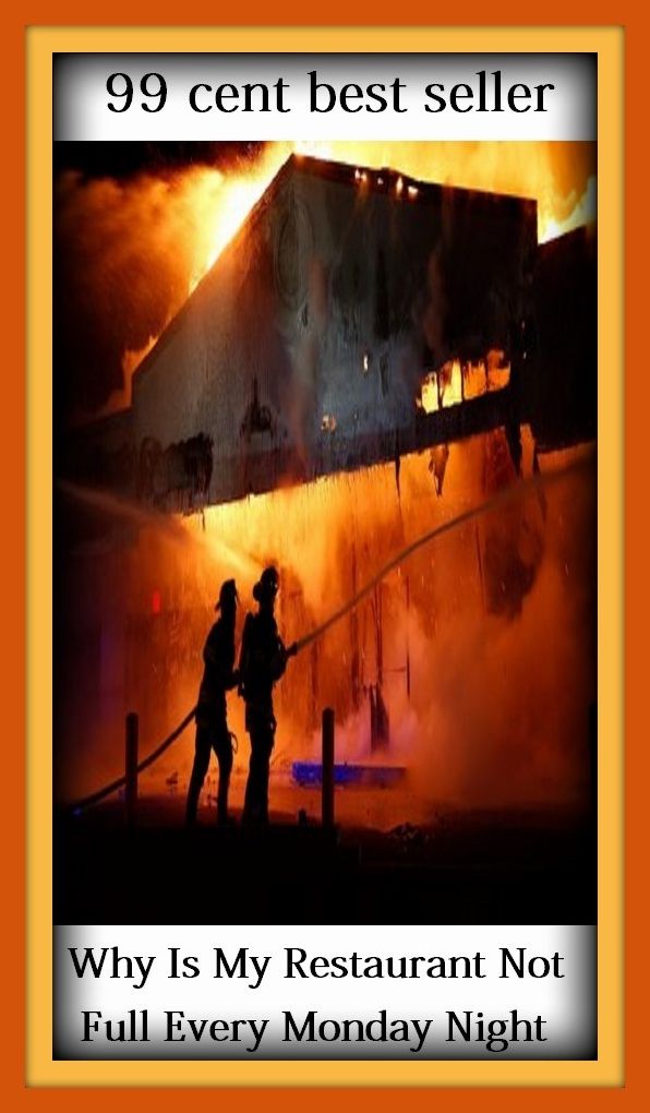99 Cent Best Seller Why Is My Restaurant Not Full Every Monday Night ( Theology, Thought, Theory, Self Help, Mystery, romance, action, adventure, sci fi, science fiction, drama, horror, thriller, classic, novel, literature, suspense )