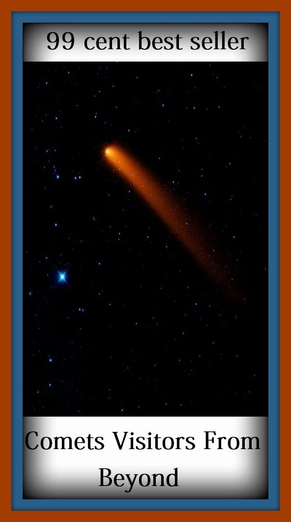 99 Cent Best Seller Comets Visitors From Beyond ( Theology, Ethics, Thought, Theory, Self Help, Mystery, romance, action, adventure, sci fi, science fiction, drama, horror, thriller, classic, novel, literature, suspense )
