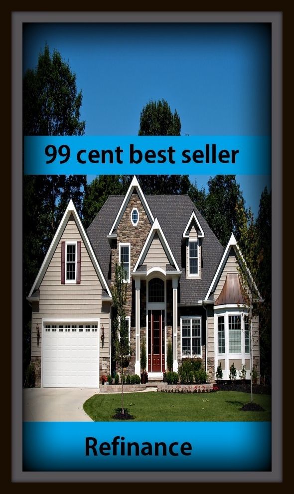99 Cent Best Seller Refinance ( Theology, Ethics, Thought, Theory, Self Help, Mystery, romance, action, adventure, sci fi, science fiction, drama, horror, thriller, classic, novel, literature, suspense )