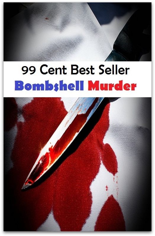 Adventure, Horror, Mystery Classics Best Seller's for 99 Cents Bombshell Murder (Mystery, romance, action, adventure, war thriller, horror, thriller, suspense, Dracula, vampire, devil, hell, death )