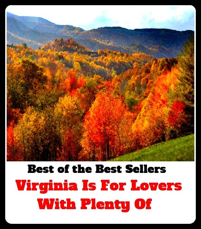 Best of the Best Sellers Virginia Is For Lovers With Plenty Of (Virginia deer, Virginia dynasty, Virginia e. Johnson, Virginia fence, Virginia ham, Virginia mallow, Virginia math, Virginia military institute, Virginia oyster, Virginia pine)