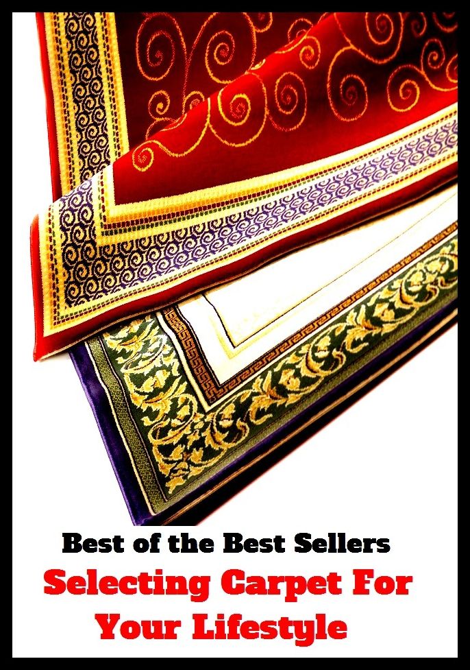 Best of The Best Sellers	Selecting Carpet For Your Lifestyle (carpeting, rug, tapestry, matting, runner, throw rug, wall-to-wall, mat, floor covering. Shag)