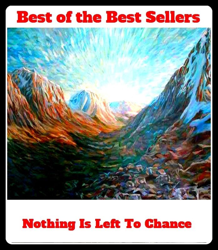 Best of the Best Sellers Nothing Is Left To Chance ( possibility, probability, possible, chance, likelihood, likeliness opportunity, scope, occasion, peradventure )