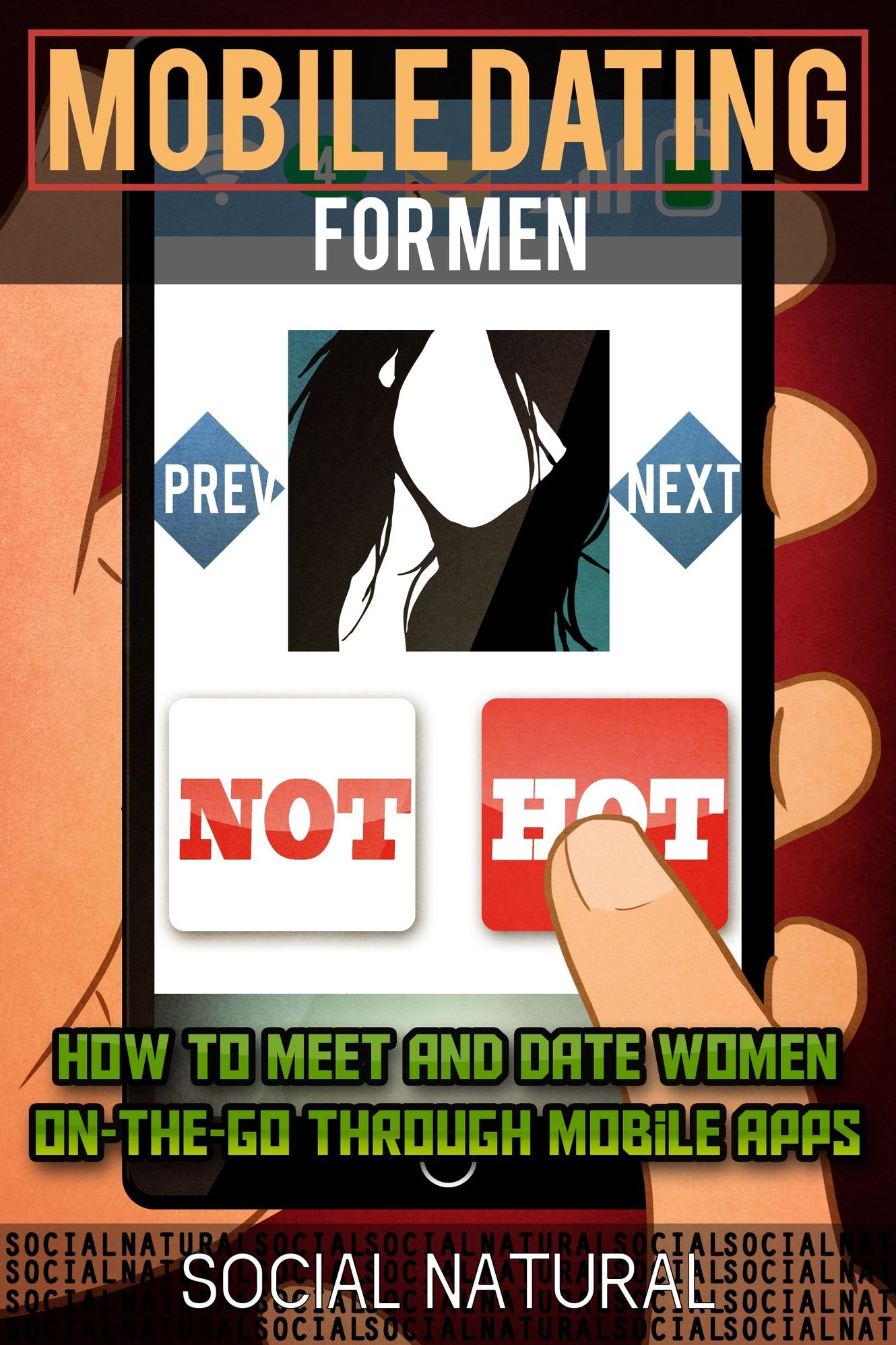 Mobile Dating for Men - How to Meet and Date Women On-The-Go Through Mobile Apps (Mobile Dating, Meet Women Online, Dating Apps, Speed Dating, Tinder Dating, App Dating, Virtual Dating)