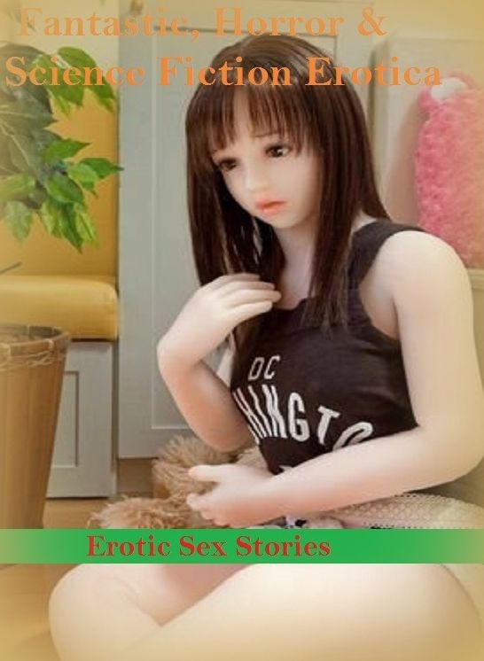 Fantastic, Horror & Science Fiction Erotica: Erotic Sex Stories ( Erotic Photography, Erotic Stories, Nude Photos, Naked , Adult Nudes, Breast, Domination, Bare Ass, Lesbian, She-male)