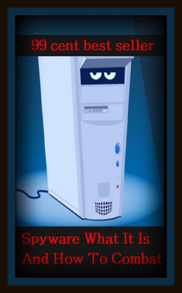 99 Cent Best Seller	Spyware What It Is And How To Combat, (action,conflict, contest, encounter, engagement, fight, fray, shoot-out, skirmish, struggle)