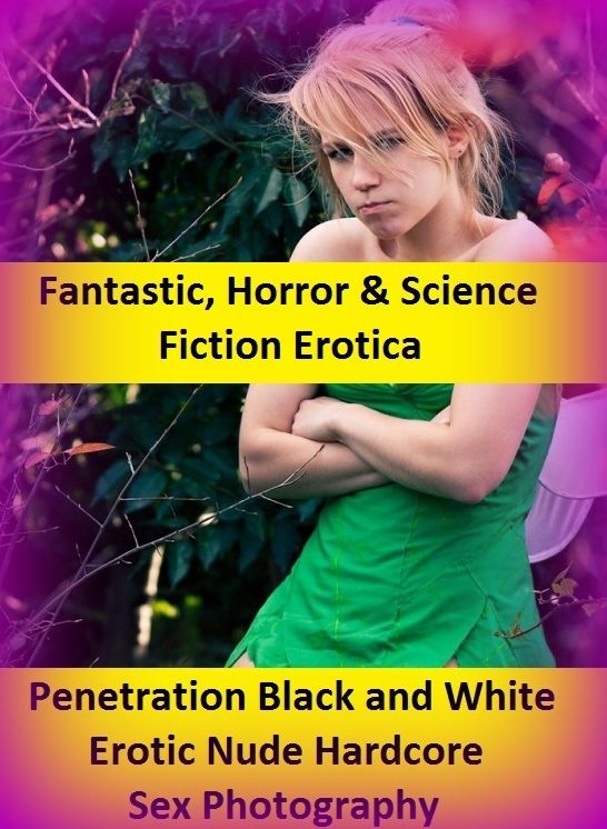 Fantastic, Horror & Science Fiction Erotica: Penetration Black and White Erotic Nude Hardcore Sex Photography ( Erotic Photography, Erotic Stories, Nude Photos, Naked , Adult Nudes, Breast, Domination, Bare Ass, Lesbian, She-male)