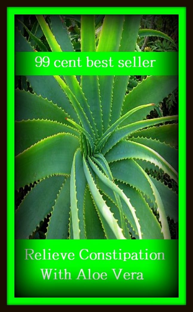 99 Cent Best Seller Relieve Constipation With Aloe Vera (Energy, fitness, strength, well-being, bloom, complexion, constitution, euphoria, fettle, form, hardihood, hardiness)