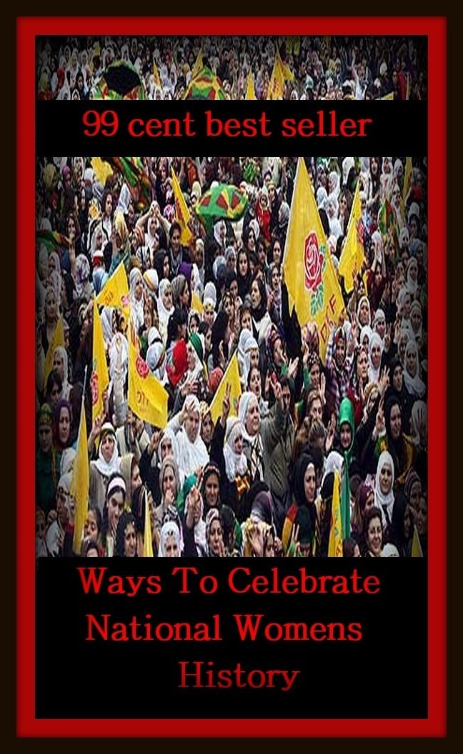 99 Cent Best Seller Ways To Celebrate National Womens Histo ( adventure, fantasy, romantic, action, fiction, humorous, historical, detective, thriller, crime, journey, battle, war, science fiction, amazing, mystery, horror, romance )