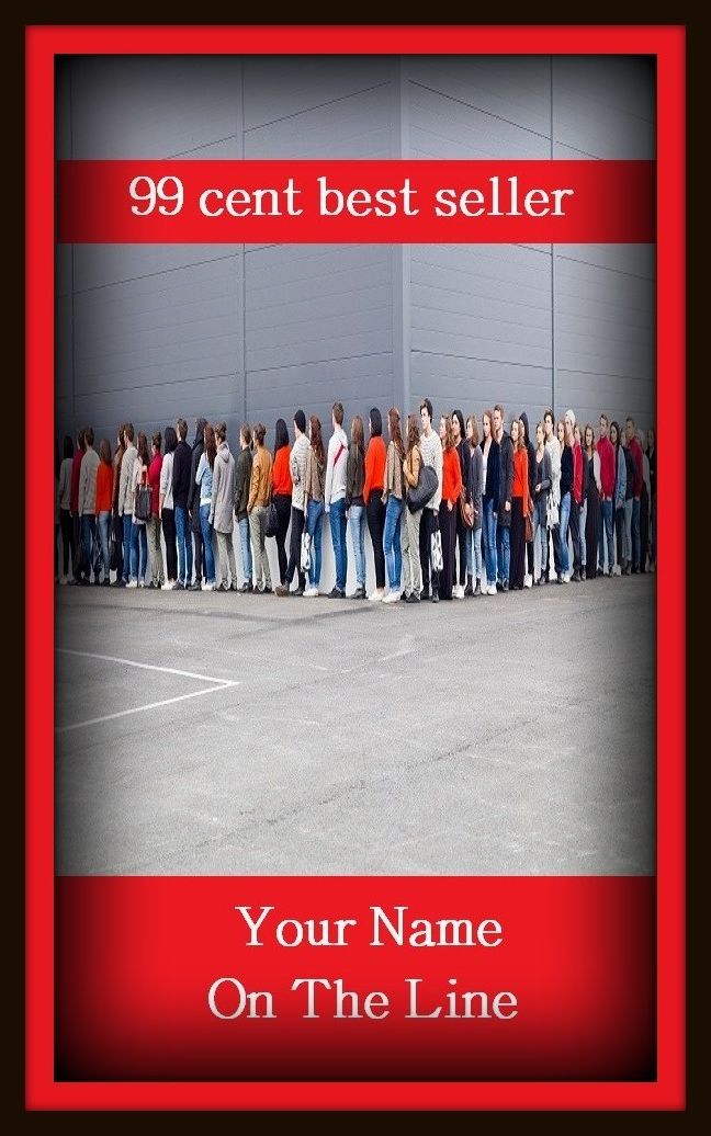 99 Cent Best Seller Your Name On The Line ( approach, ideology, method, theory, hypothesis, conjecture, speculation, assumption, premise, presumption, guess )