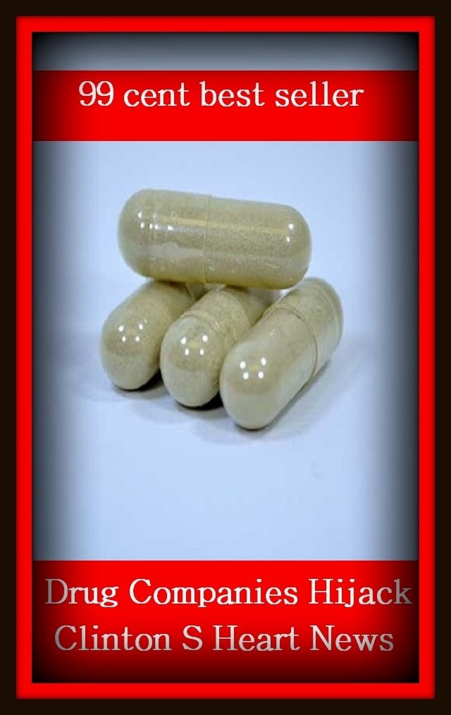 99 Cent Best Seller Drug Companies Hijack Clinton S Heart News (account, advice, announcement, broadcast, data, disclosure, message, report, rumor, statement, story, word, bulletin, cable.)