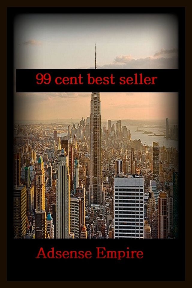 99 Cent Best Seller Adsense Empire ( online marketing, computer, workstation, pc, laptop, CPU, blog, web, net, netting, network, internet, mail, e mail, download, up load, keyword, software, bug, antivirus, search engine, anti spam, spyware )