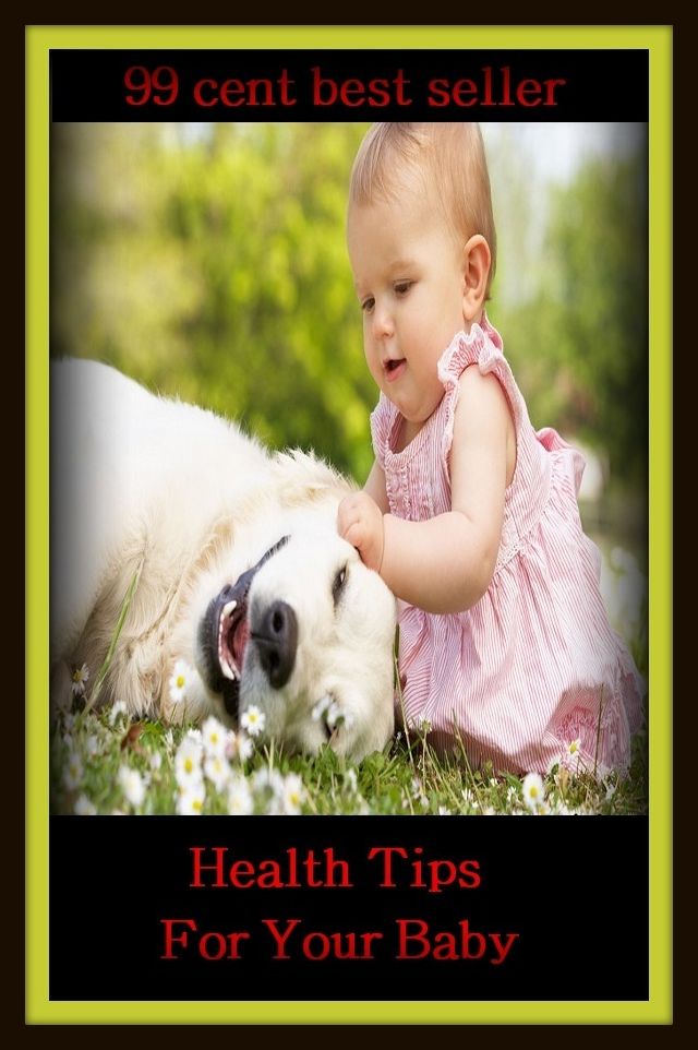 99 Cent Best Seller Health Tips For Your Baby ( children, infant, nino, kid, childhood, son, kids, baby, enfant, boy, enfant, infantil, juvenile, infantile, minor, minors, secondary, daughter, enfant, girl, ninos )