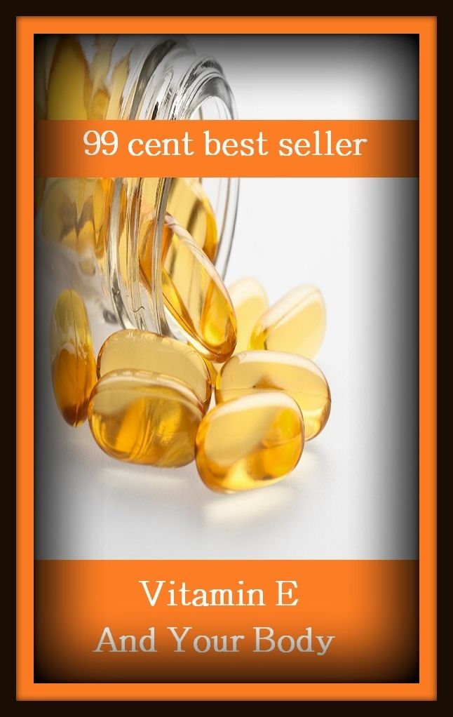 99 Cent Best Seller	Vitamin E And Your Body (fiber, food, mineral, nutriment, supplements, health food, organic food, roughage, lite food, natural food)