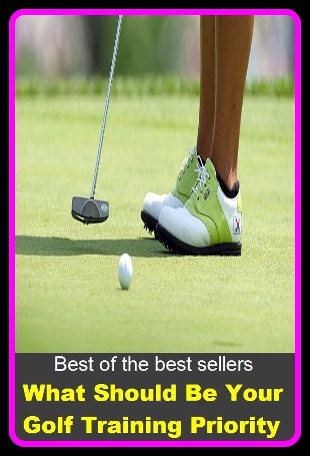 Best of best sellers What Should Be Your Golf Training Priority(eighteen holes, medal play, nine holes, athletics, fun, game, pastime, action, amusement, ball, disport)