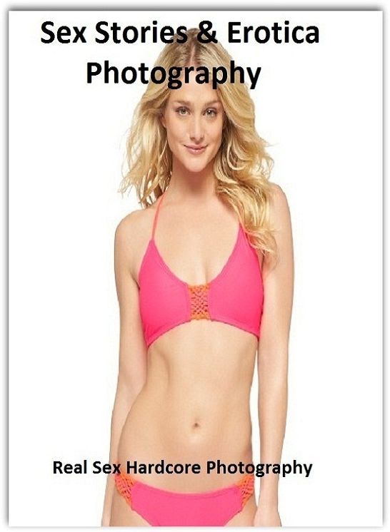Sex Stories & Erotica Photography: Real Sex Hardcore Photography ( Erotic Photography, Erotic Stories, Nude Photos, Naked , Adult Nudes, Breast, Domination, Bare Ass, Lesbian, She-male)