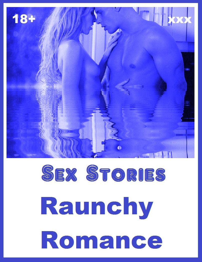 Sex Stories & Erotica Photography: Raunchy Romance Erotic Stories of Lovers ( Erotic Photography, Erotic Stories, Nude Photos, Naked , Adult Nudes, Breast, Domination, Bare Ass, Lesbian, She-male)