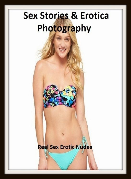 Sex Stories & Erotica Photography: Real Sex Erotic Nudes (Special Oral Edition) ( Erotic Photography, Erotic Stories, Nude Photos, Naked , Adult Nudes, Breast, Domination, Bare Ass, Lesbian, She-male)