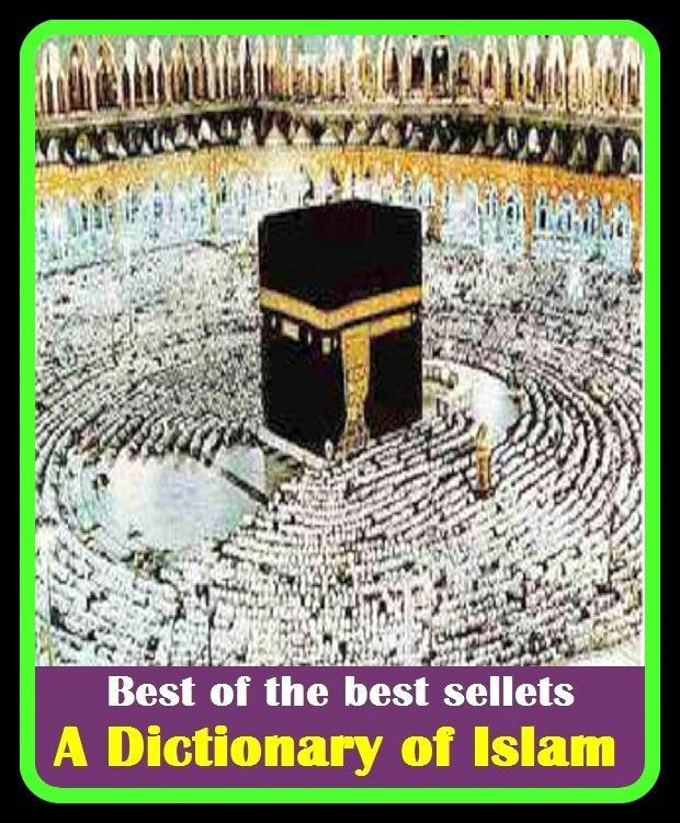 Best Sellers A Dictionary of Islam (Annotated) ( religion, religious, bible, Lord, commandments, history,, historical, teachings, budda, theology, chicken soup, preacher, reverend, Jesus )