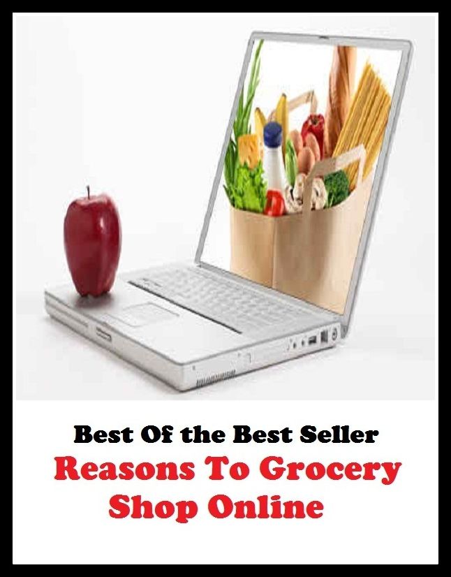 Best of the Best Sellers	Reasons To Grocery Shop Online	( motive, sake, base, root, grogshop, grocery, shop, open a shop, run a shop, Online )
