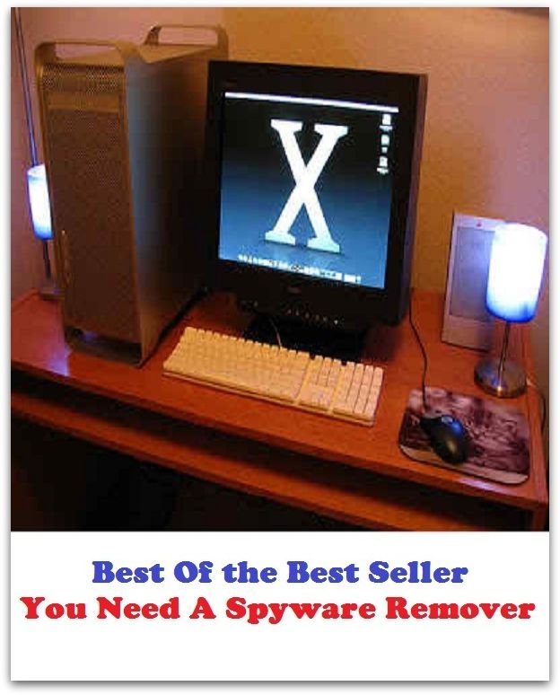 Best of the Best Sellers	You Need A Spyware Remover ( emissary, informer, detective, remover, exterminator, extirpator, eradicator )