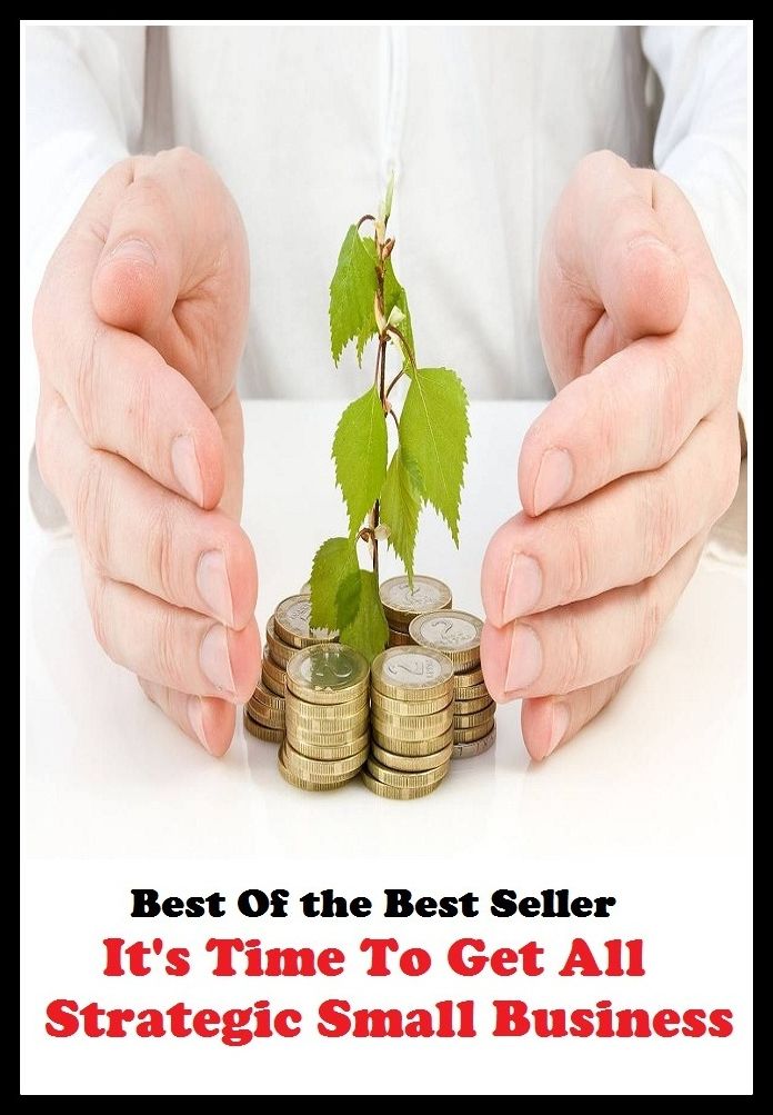 Best of the Best Sellers It S Time To Get All Strategic Small Business ( work, action, walk of life, activism, vocation, affair, utility, allegiance, undertaking, art, truck, attempt, traffic )