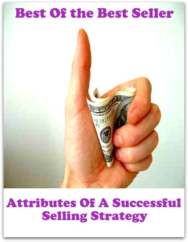 Best of the Best Sellers Attributes Of A Successful Selling Strategy (attributable, attribute, attributed, attribute, attributes, attributing, attribution, attribution theory, attribution, attribution complexity)