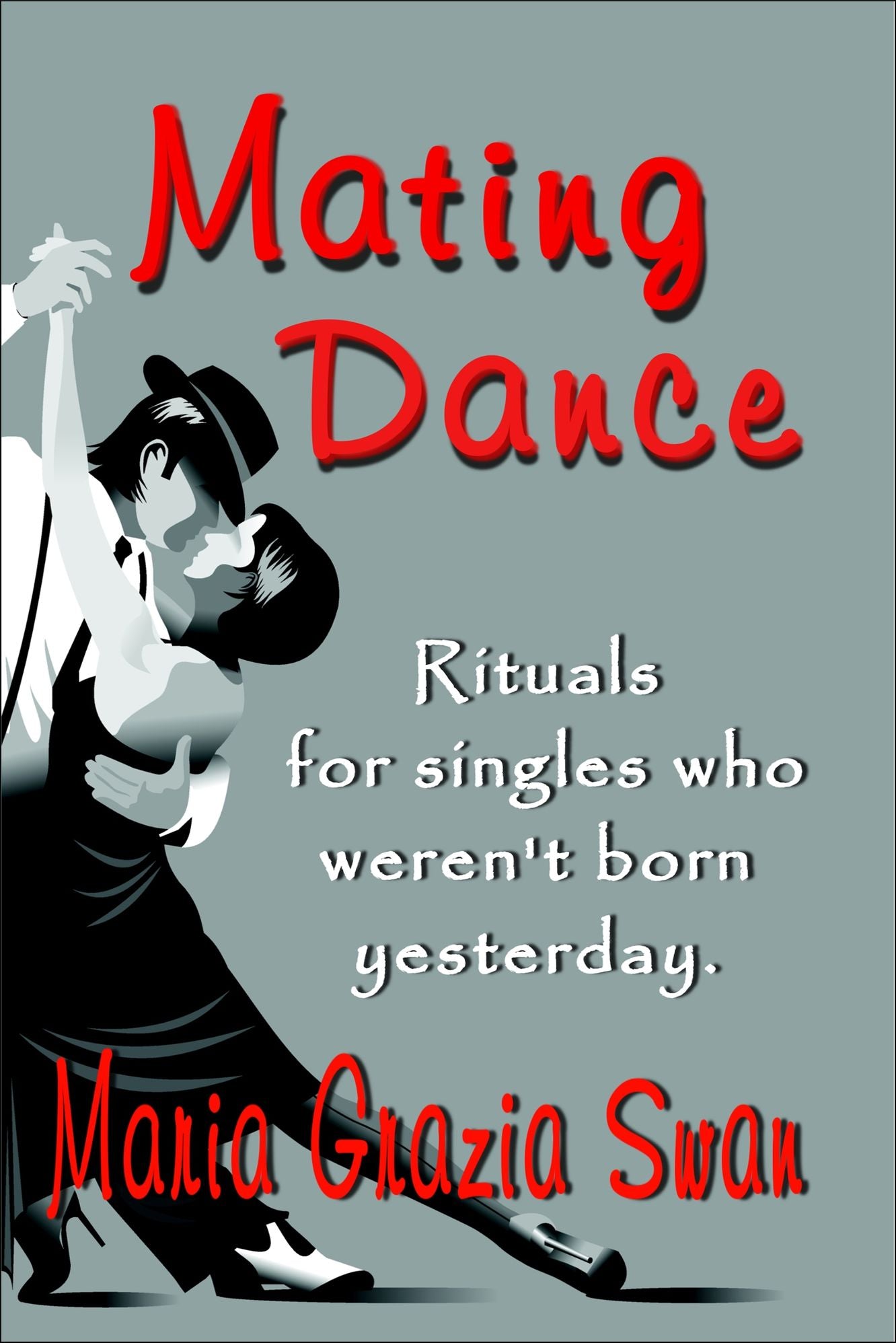 Mating Dance: Rituals For Singles Who Weren't Born Yesterday