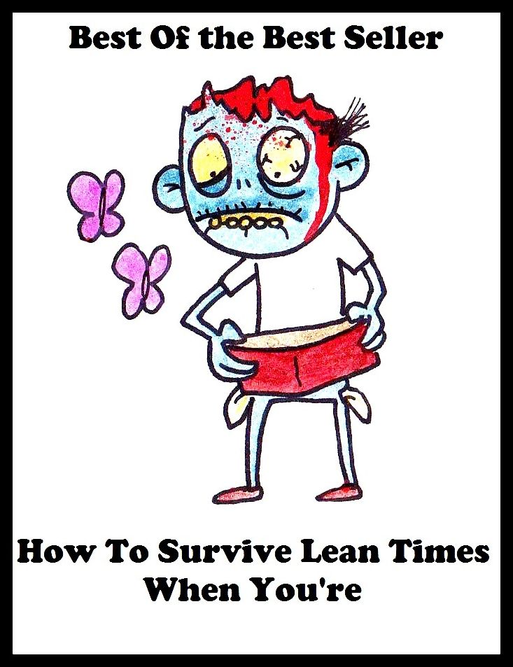Best of the best sellers How To Survive Lean Times When Youre A ( way, method, means, technique, mode, system, approach, manner, line of attack, routine )