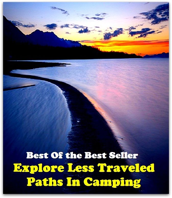 Best of the best sellers Explore Less Traveled Paths In Camping C ( approach, ideology, method, theory, hypothesis, conjecture, speculation, assumption, premise, presumption, guess )
