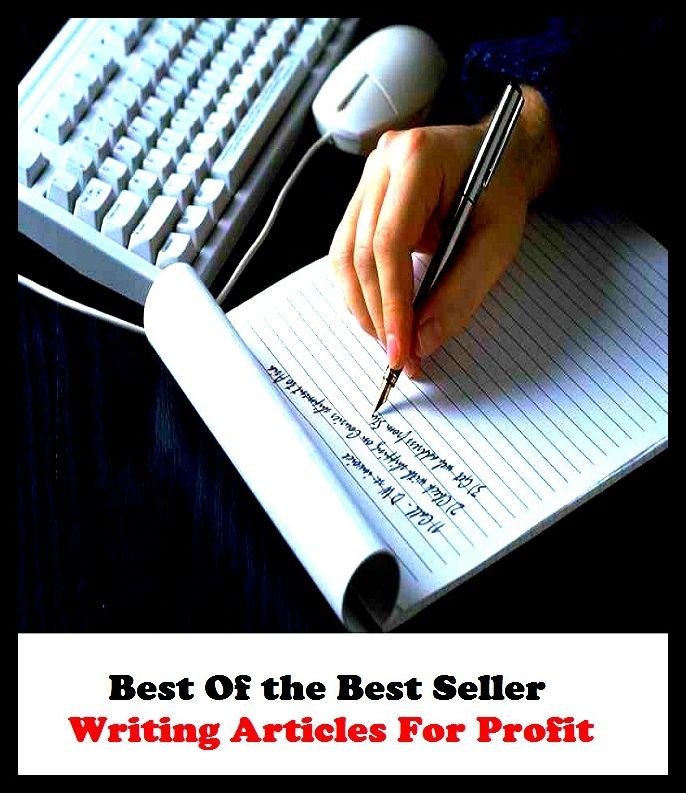 Best of the best sellers Writing Articles For Profit ( publisher, author, writer, novelist, biographer, dramatist, creator, instigator, maker, inventor, publish )