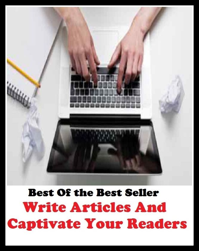 Best of the best sellers Write Articles And Captivate Your Readers ( publisher, author, writer, novelist, biographer, dramatist, creator, instigator, maker, inventor, publish )