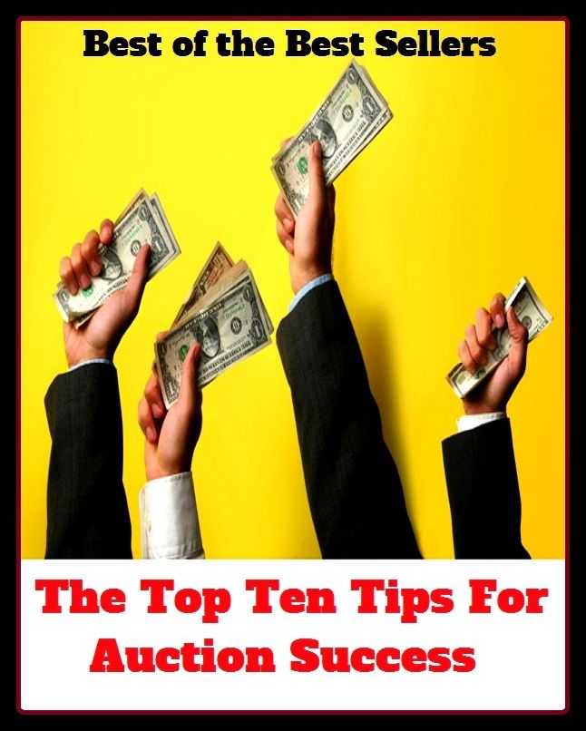 Best of the Best Sellers The Top Ten Tips For Auction Success (edge, crown, extremity, peak, apex, cusp, point, summit, tiptop,vertex)