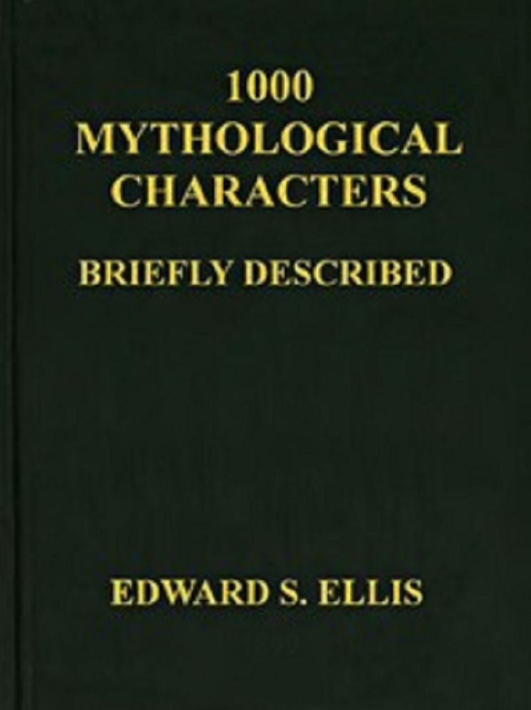 1000 Mythological Characters Briefly Described (Illustrated)