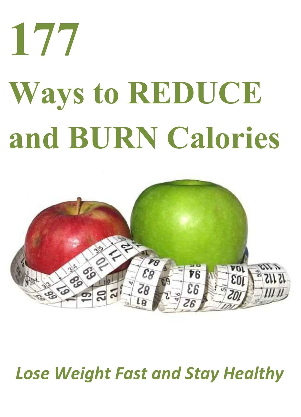 177 Ways to Reduce and Burn Calories: Lose Weight Fast and Stay Healthy