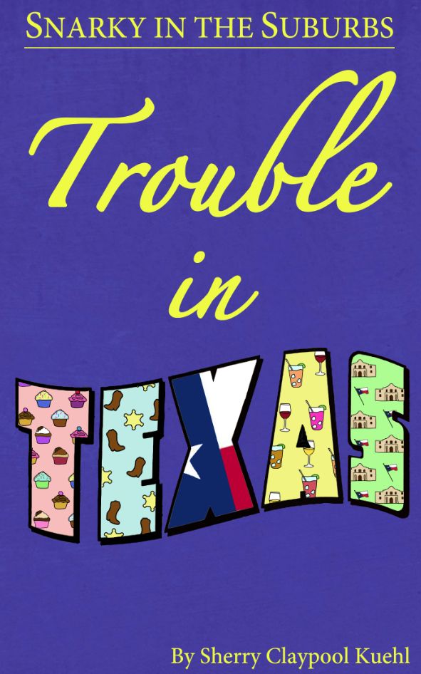 Snarky in the Suburbs Trouble in Texas