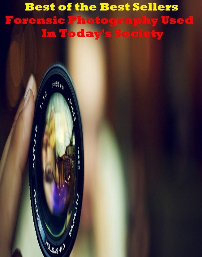 Best of the Best Sellers Forensic Photography Used In Today's Society (Forensic Photograph,Photography Courses,Photography Jobs,Digital Photography,Art Photography,Society Donations,Conservation Society,Society International)
